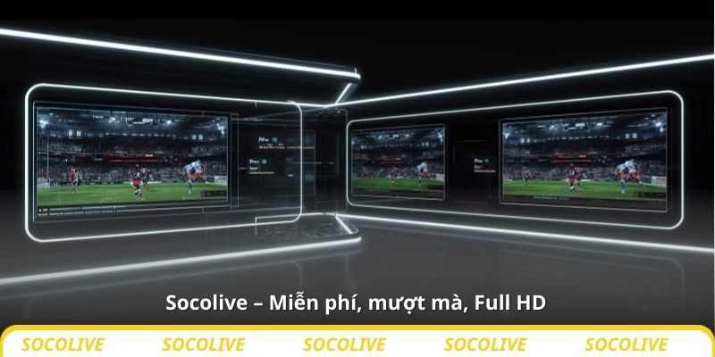 Socolive – Miễn phí, mượt mà, Full HD