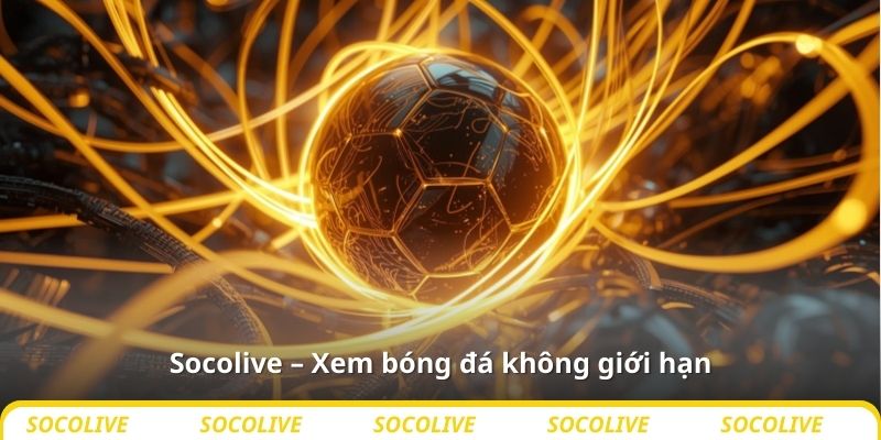 Socolive – Xem bóng đá không giới hạn
