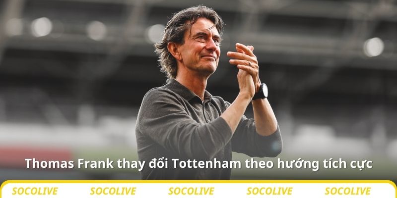 Thomas Frank thay đổi Tottenham theo hướng tích cực
