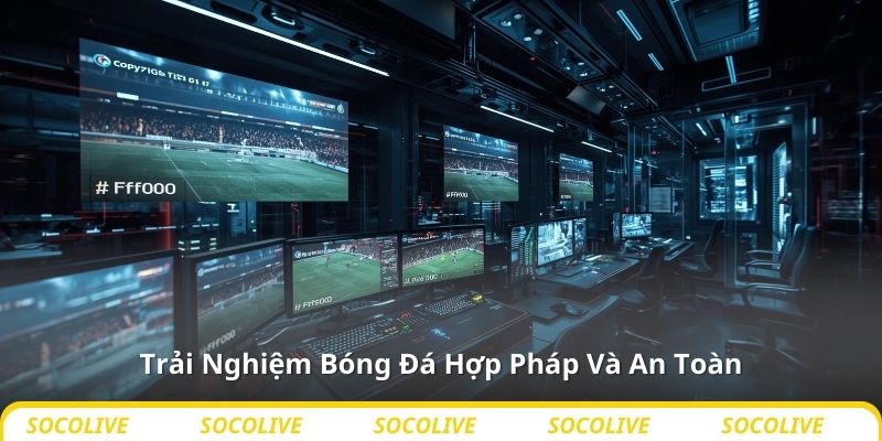 Trải Nghiệm Bóng Đá Hợp Pháp Và An Toàn